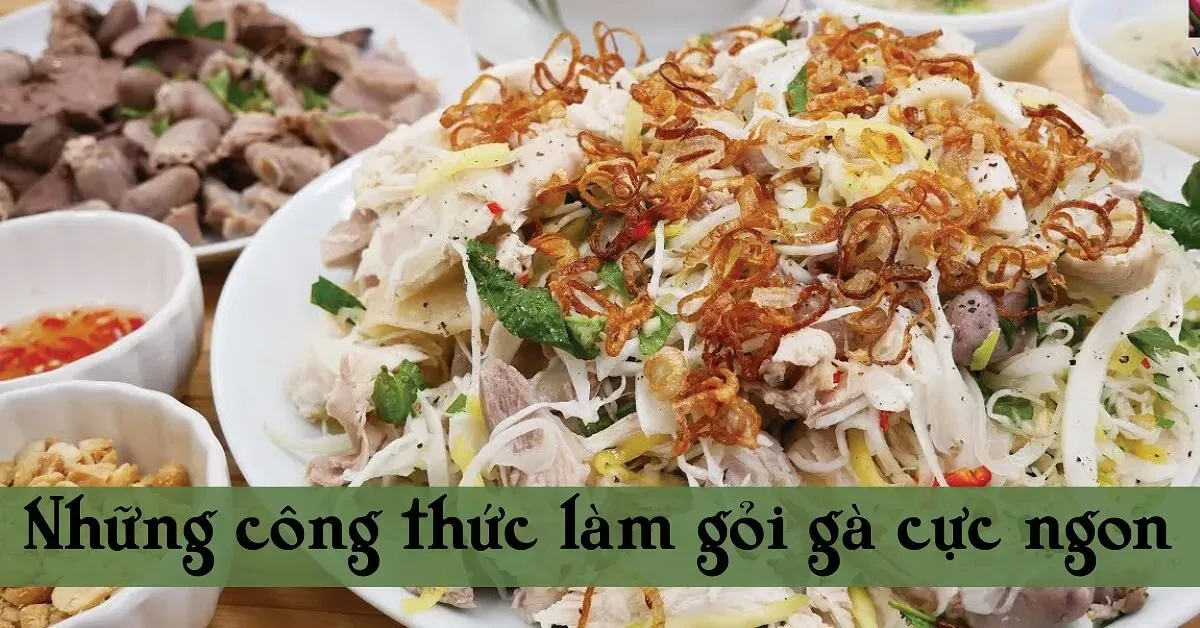 3 cách làm gỏi gà lạ miệng cho bữa cơm gia đình