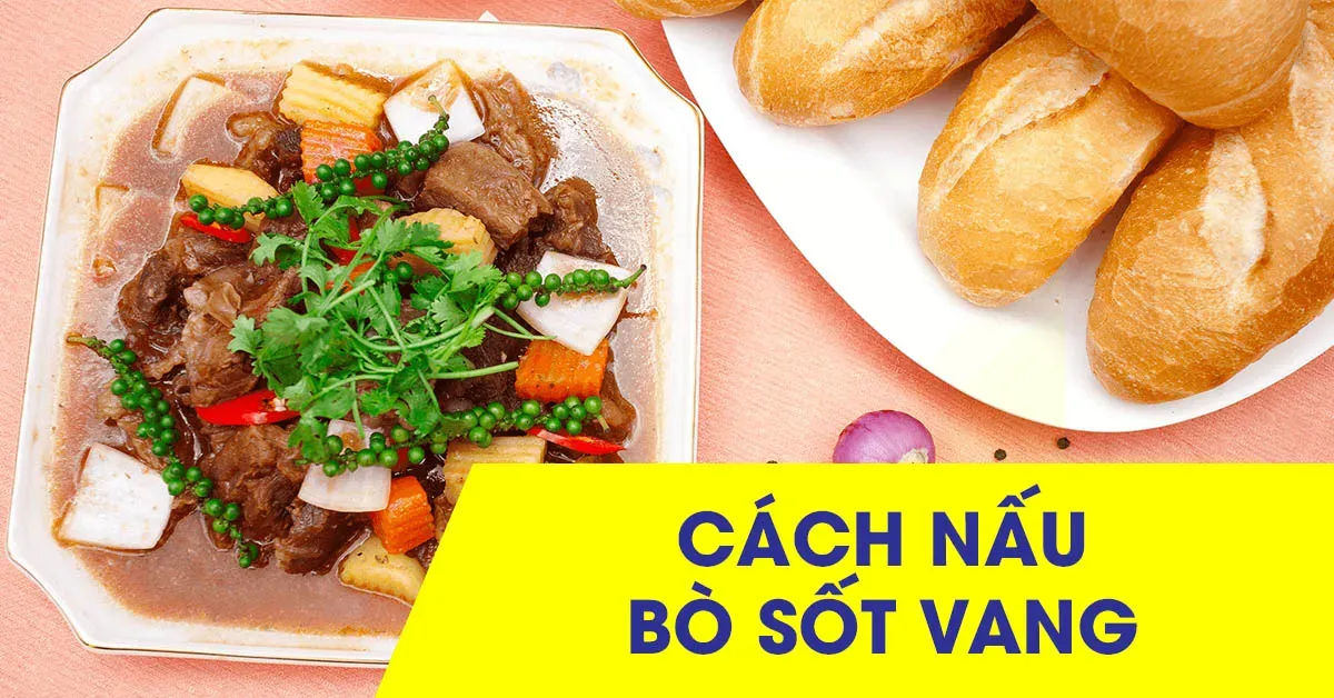 Bỏ túi ngay cách làm món bò sốt vang đậm đà hấp dẫn