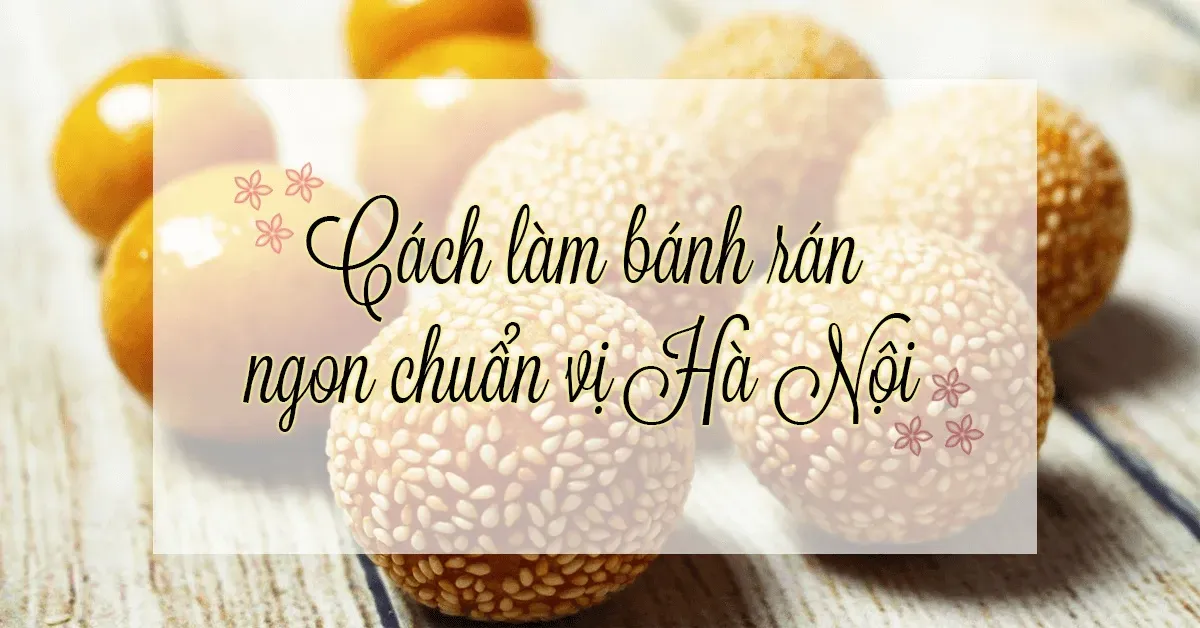 Cách làm bánh rán Hà Nội với hai loại nhân mặn – ngọt