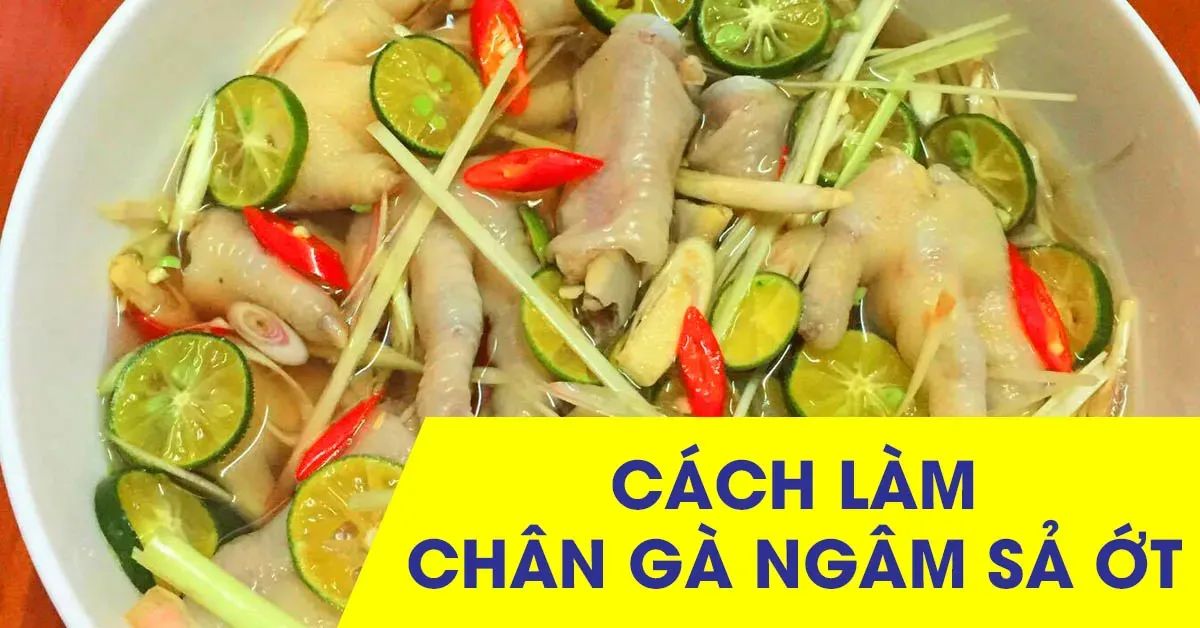 Cách làm chân gà ngâm sả ớt ngon đúng điệu