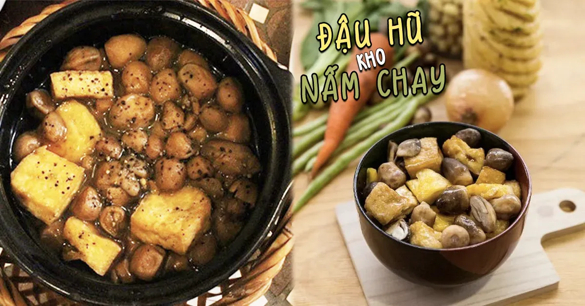 Cách làm đậu hũ kho nấm chay ngon ngất ngây