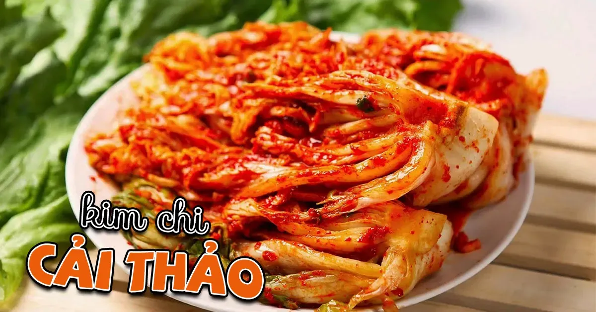 Cách làm kim chi cải thảo chuẩn vị Hàn Quốc ngon đúng điệu