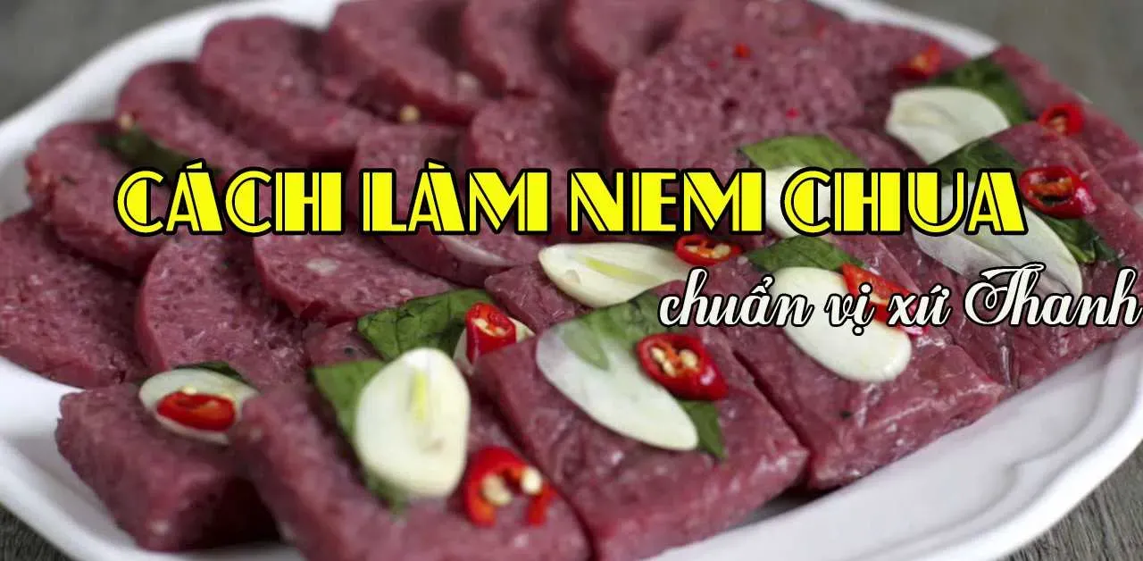 Cách làm nem chua – món ăn đặc sản của vùng quê Xứ Thanh