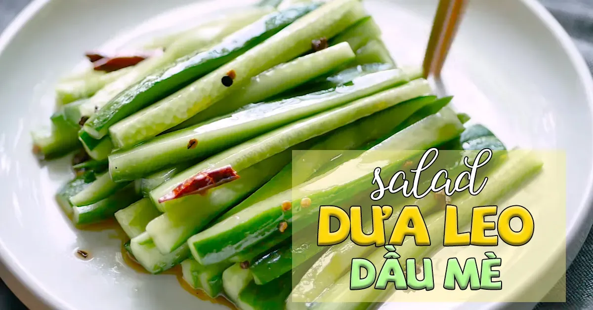 Cách làm salad dưa leo dầu mè giòn tươi, mát lạnh cực dễ