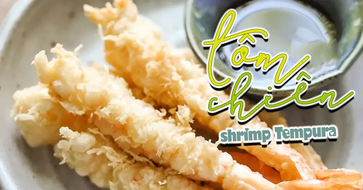 Cách làm tôm chiên Shrimp Tempura nức danh xứ sở Hoa Anh Đào