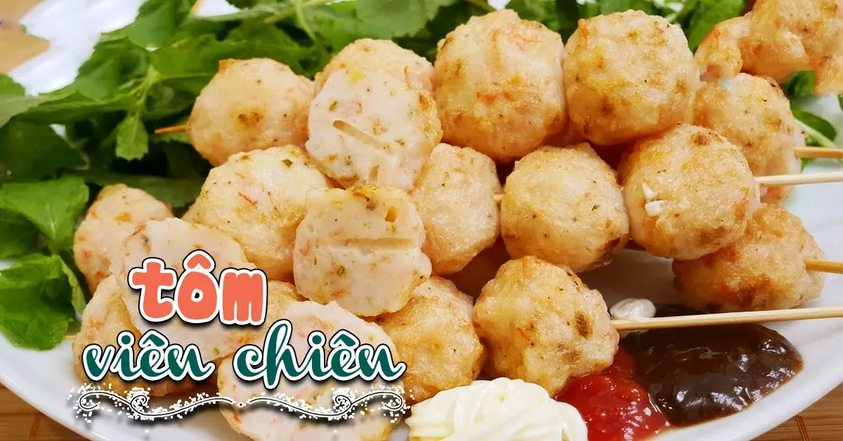 Cách làm tôm viên chiên nóng hổi vừa thổi vừa ăn