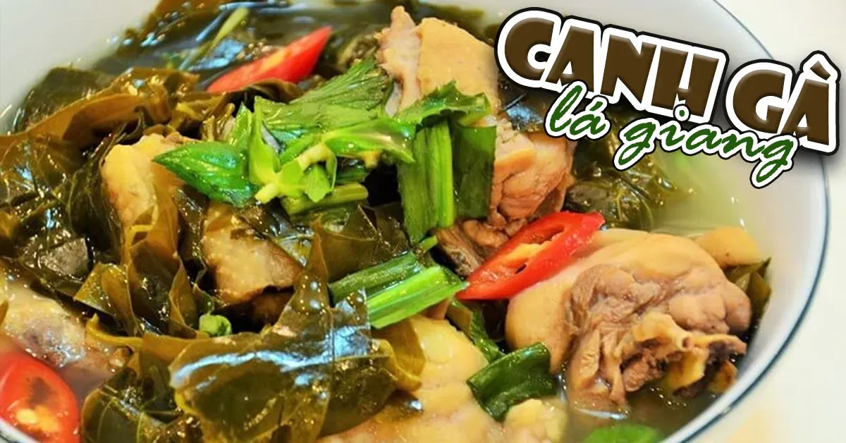 Cách nấu canh gà lá giang chua thanh, ngọt thịt thật dễ dàng