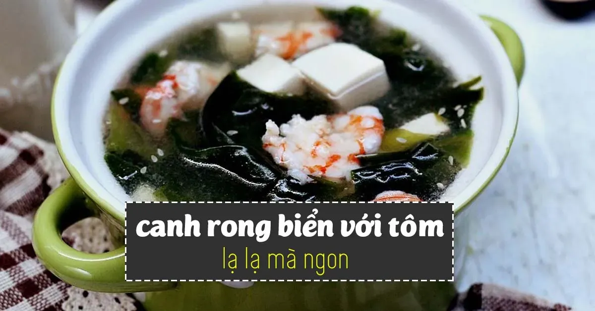 Cách nấu canh rong biển với tôm không bị tanh