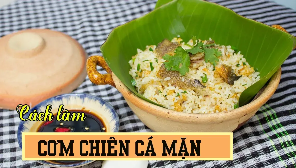 Cơm chiên cá mặn – món ăn của hương vị quê nhà