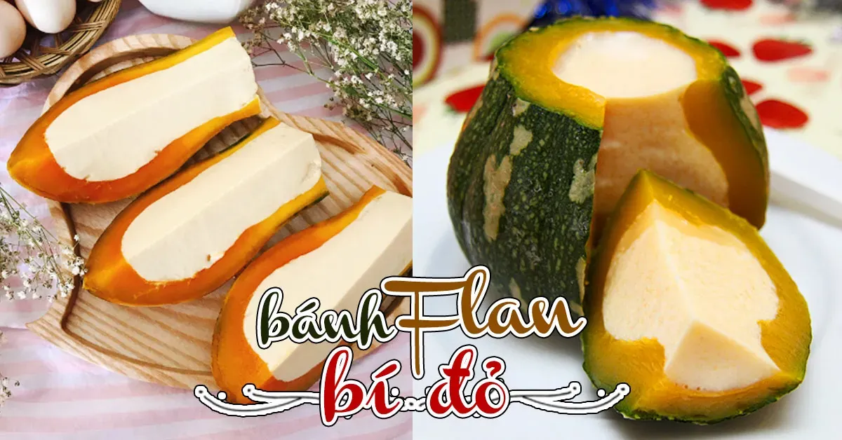 Học cách làm bánh flan bí đỏ dẻo ngọt bổ dưỡng từ xứ sở Chùa Vàng