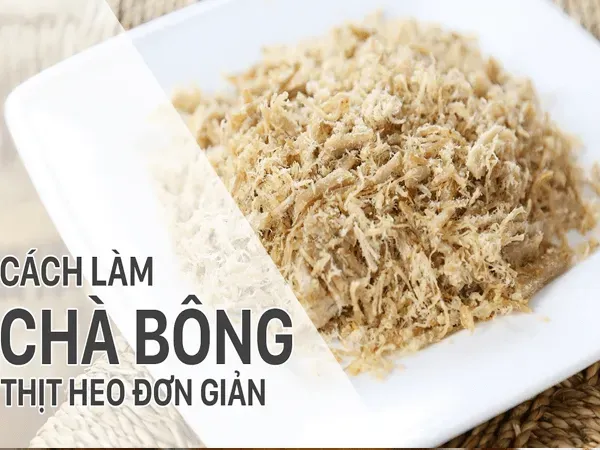 Hướng dẫn bí quyết làm chà bông heo ngon chuẩn vị