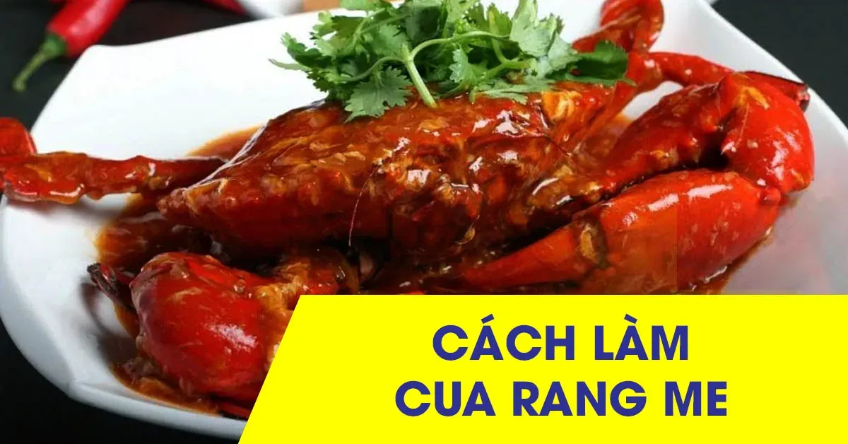 Hướng dẫn cách làm cua rang me ngon hết sảy