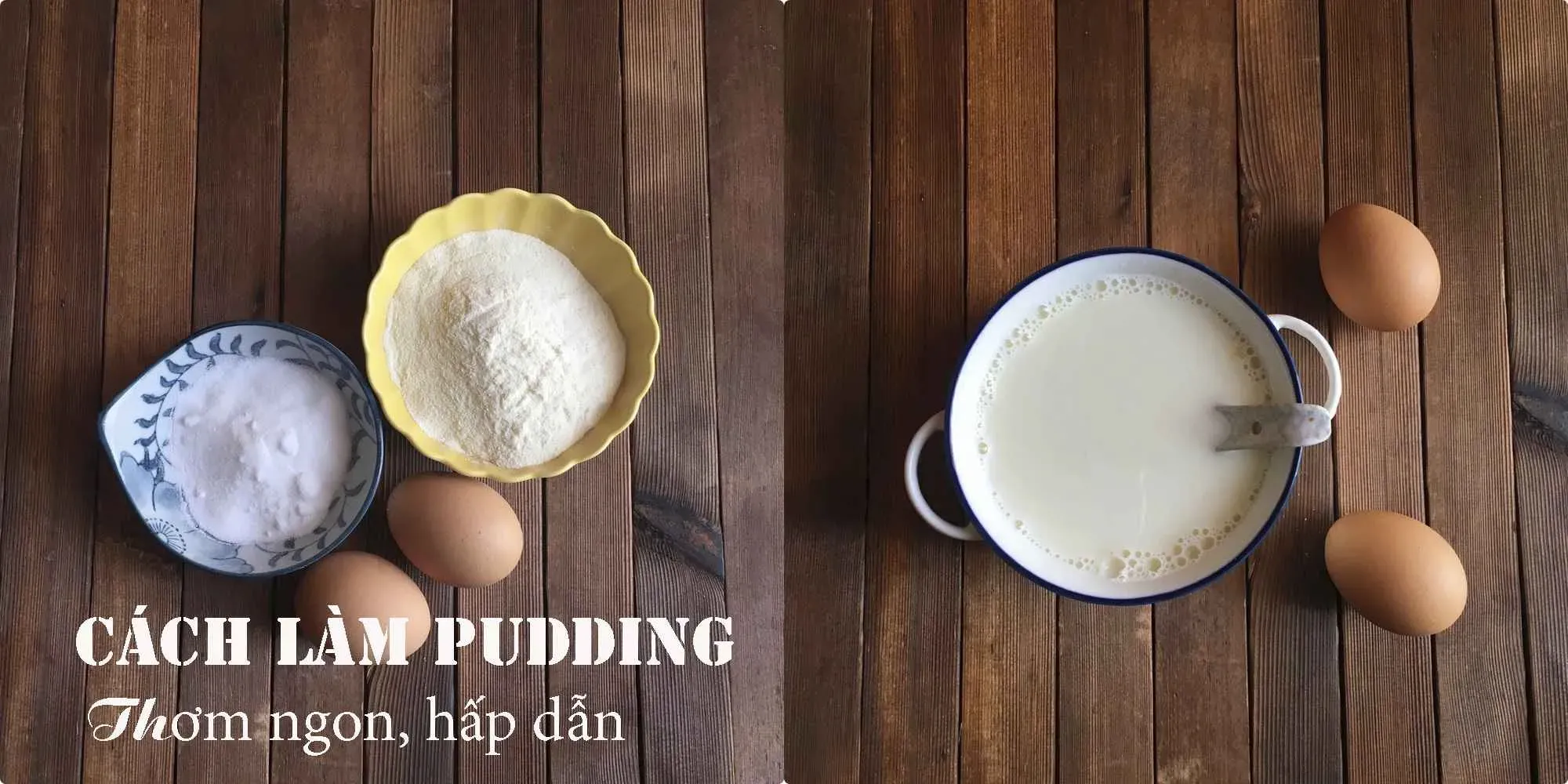 Hướng dẫn cách làm pudding thơm ngon, đơn giản tại nhà