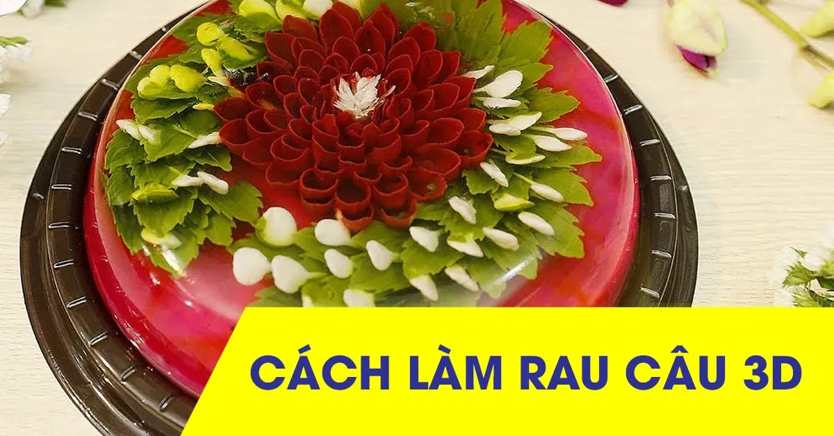 Hướng dẫn cách làm rau câu 3D ngon và đẹp mắt