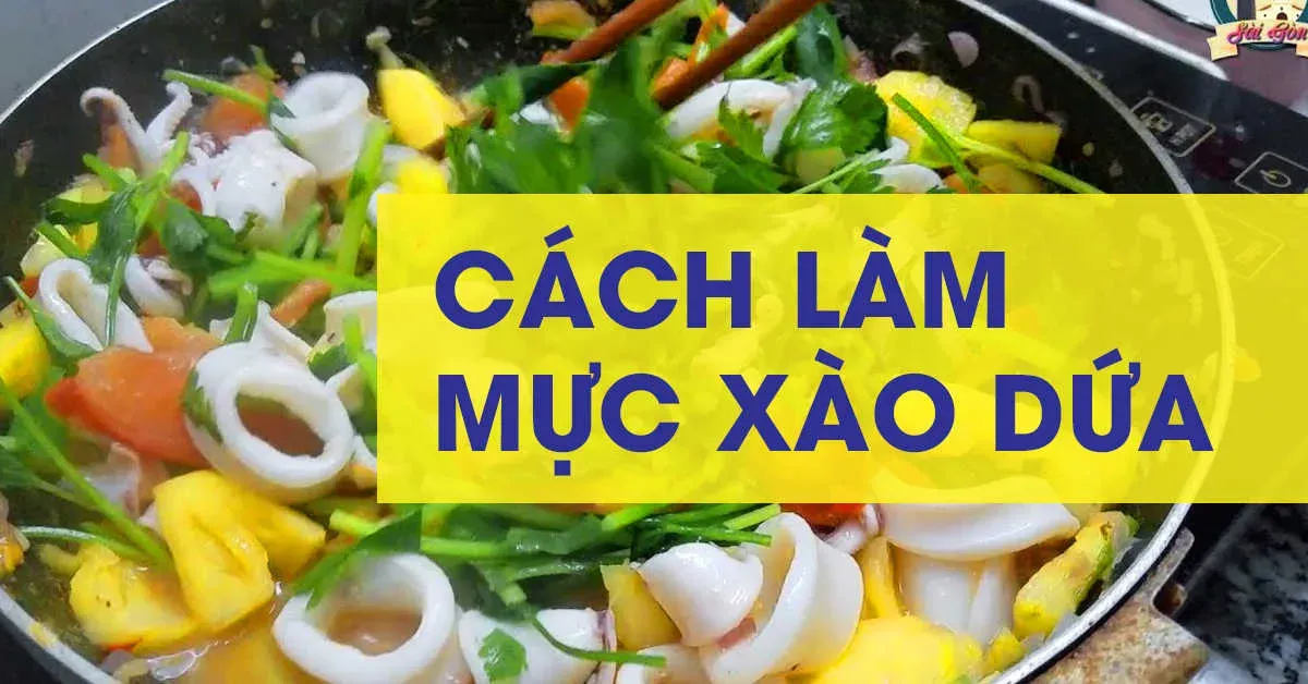 Mách bạn cách làm món mực xào dứa thơm ngon cho ngày hè nóng nực