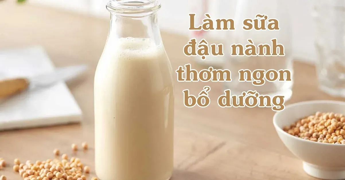 Nấu sữa đậu nành tại nhà ngon hơn ở tiệm