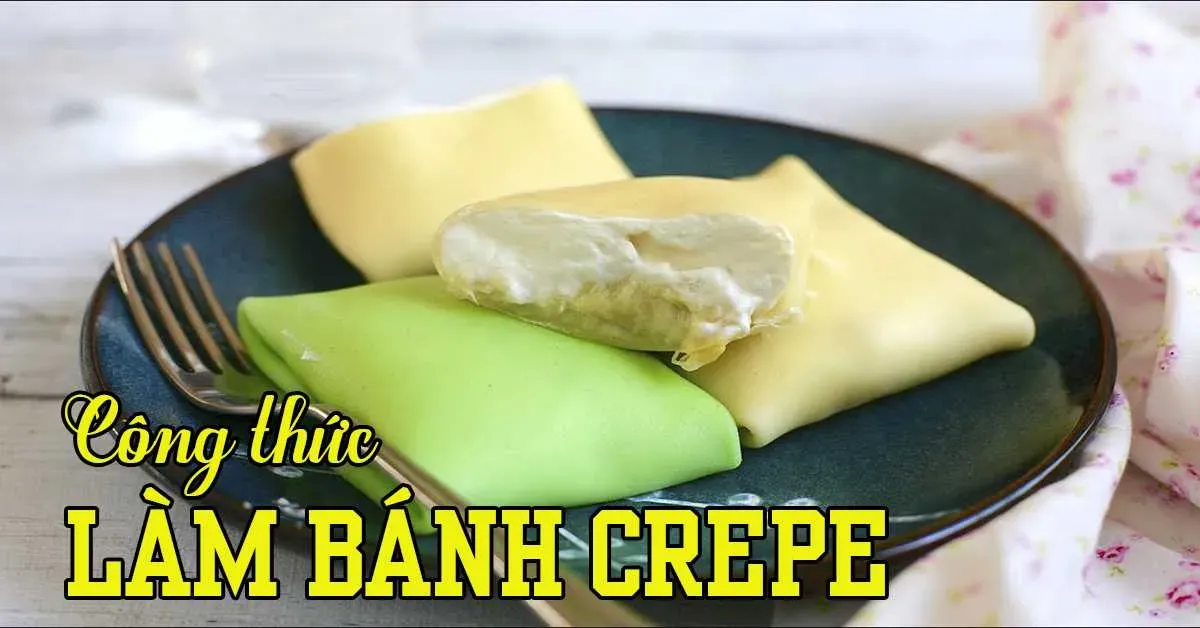 Những công thức làm bánh Crepe đặc biệt nhất